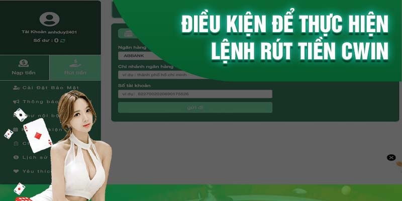 Điều kiện để thực hiện lệnh rút tiền Cwin