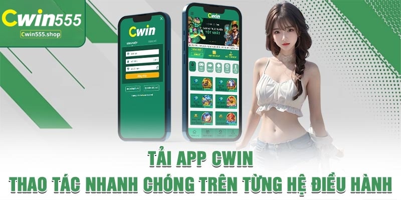 Hướng Dẫn Tải App Cwin555 - Tham Gia Cá Cược Nhanh Chóng