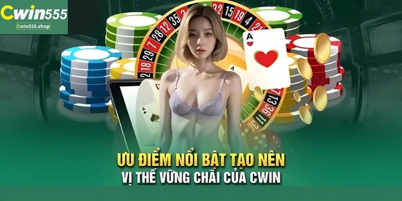 Những ưu điểm của Cwin555