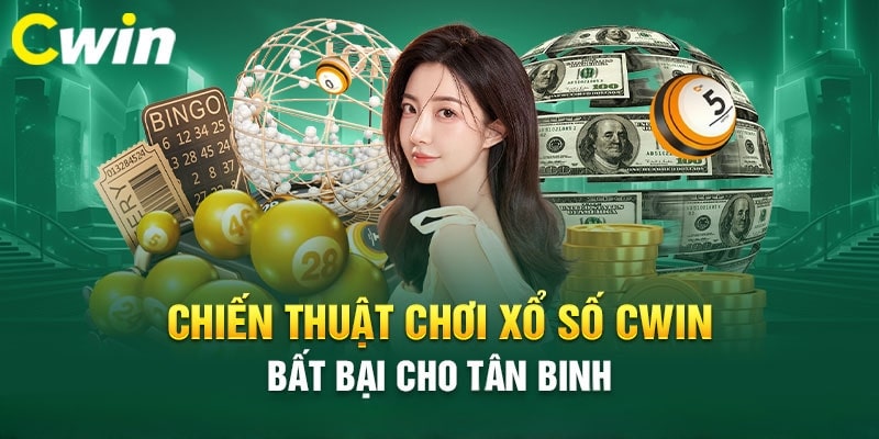 Chiến thuật chơi xổ số Cwin555 bất bại